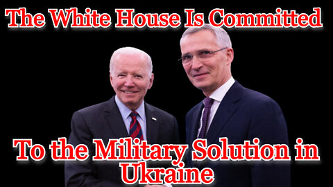 The White House Is Committed to the Military Solution in Ukraine: Conflicts of Interest #301