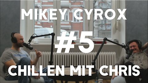 Chillen mit Chris #5 - Mikey Cyrox