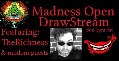 Madness Open DrawStream w/the Richness and guests, E18 5/1/22