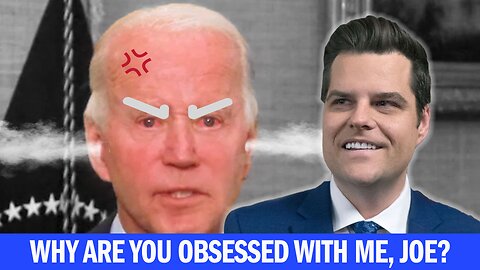 Why is Joe Biden So Obsessed With Matt Gaetz?