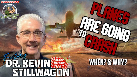 PLANES ARE GOING TO CRASH! WHEN? & WHY? with DR. KEVIN STILLWAGON EPISODE#66