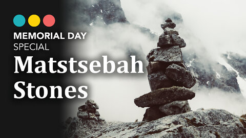 MEMORIAL DAY SPECIAL: Matstsebah Stones