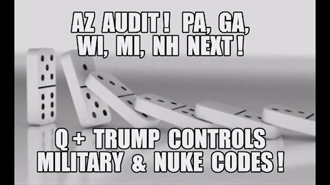 AZ Audit Adds 6 States! Q+ Trump Has Nuke Codes Controls Military! PA GA WI MI NH Next! One falls...