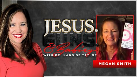 JESUS. GUNS. AND BABIES. with Dr. Kandiss Taylor ft. MEGAN SMITH! Truth About Cancer and MORE!