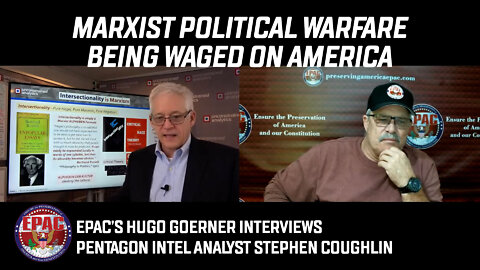 Marxist Political Warfare being waged on America | EPAC Interview with Stephen Coughlin