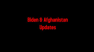 Biden & Afghanistan Updates 8-15-2021