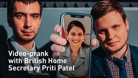 Video-prank with Home Secretary Priti Patel (Full Video)