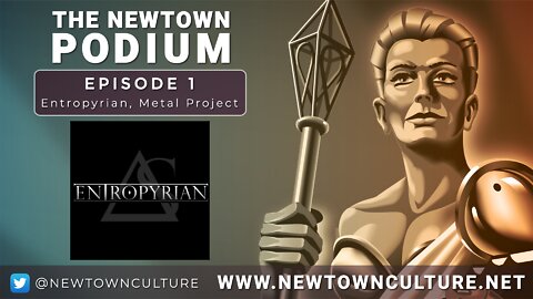 Newtown Podium - Episode 1 - Entropyrian