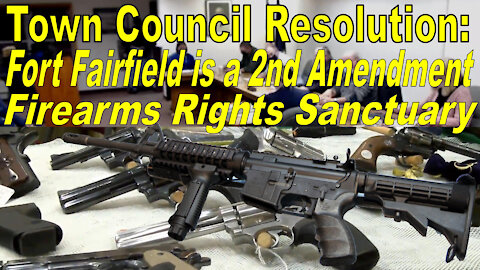 Fort Fairfield Maine now a 2nd Amendment Sanctuary: Town Council Adopts Resolution to Protect Rights