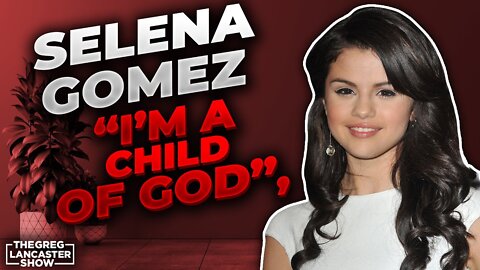 Selena Gomez “I’m a Child of God”, shares powerful encounter with Jesus Christ