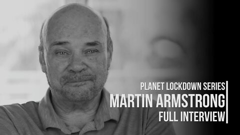 Martin Armstrong | Full Interview | Planet Lockdown Series