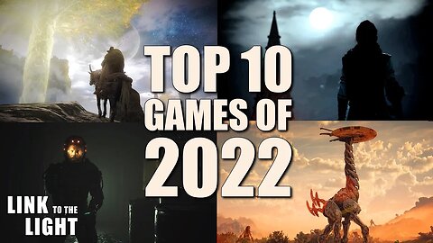 The Top 10 Games of 2022 - Link to the Light