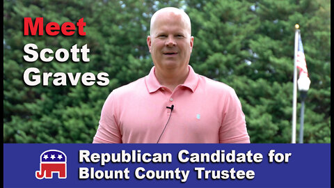 Scott Graves Candidate for Blount Co. Trustee (Incumbent)