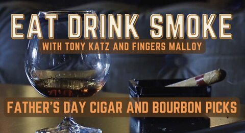 Father's Day Cigar and Bourbon Picks - Eat Drink Smoke