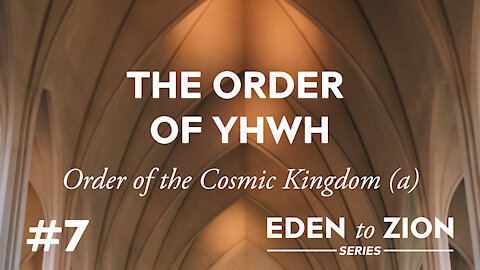 #7 The Order of YHWH - Eden to Zion Series