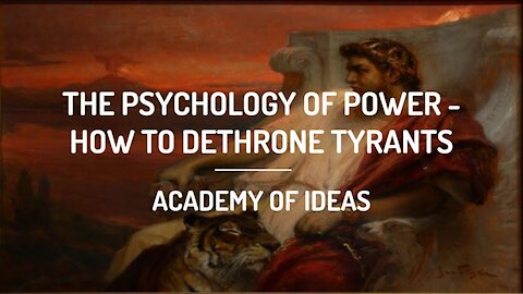 The Psychology of Power - How to Dethrone Tyrants