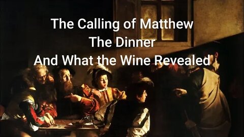 The Calling of Matthew The Dinner And What the Wine Revealed