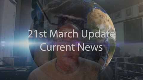 21st March 2022 Update Current News