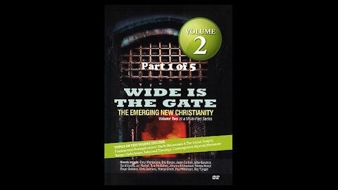 Wide Is The Gate Vol. 2 Part 1 - The Emerging New Christianity - Fundamental Evangelicalism