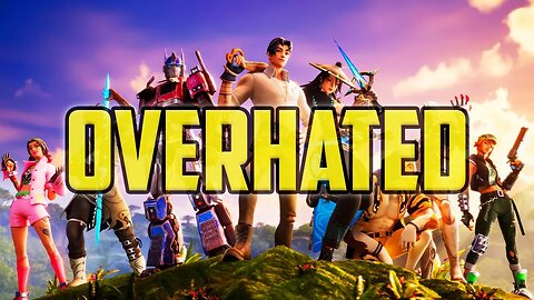Fortnite Is The Most Overhated Game Ever
