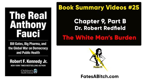 FAUCI SUMMARY VIDEO 25 = Chapter 9, Part B - Dr. Robert Redfield: The White Man’s Burden