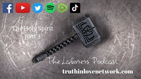 The Laborers' Podcast- The Holy Spirit part 3