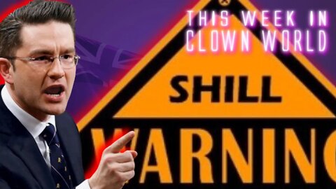 CPC SHILL: Poilievre DOMINATES Tories in Fixed Leadership Race | This Week in Clown World | #22