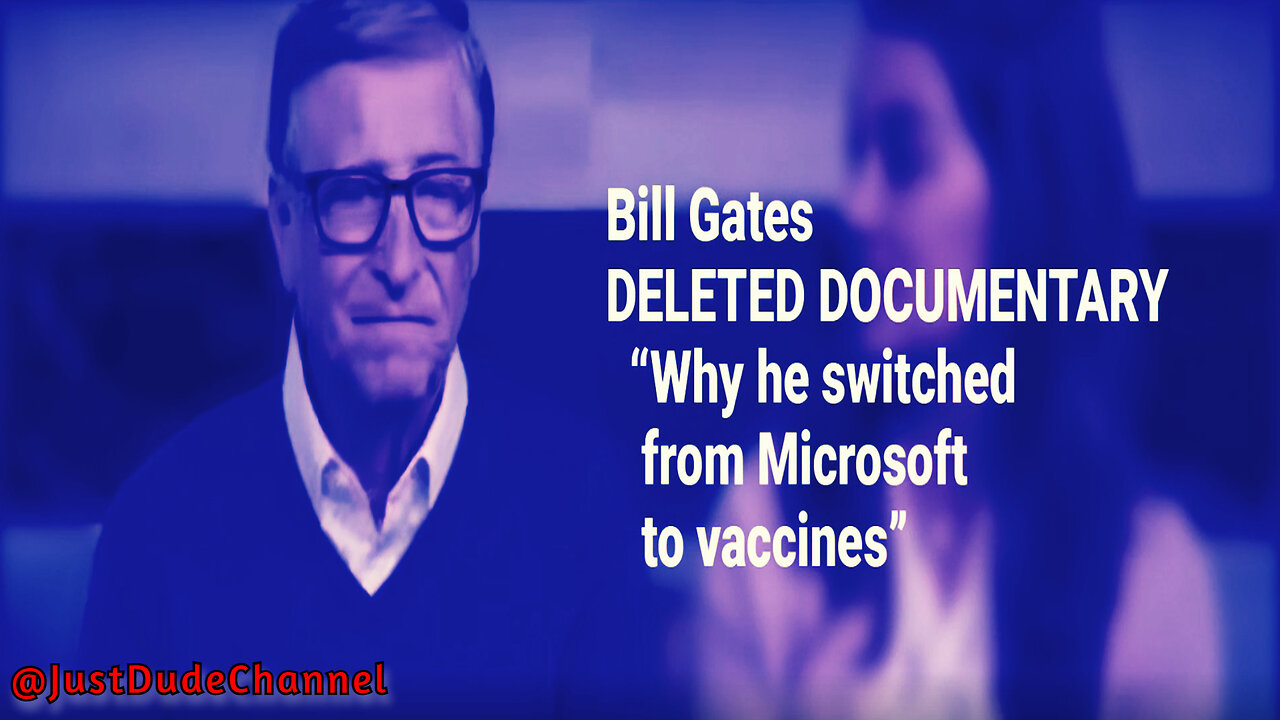 Bill Gates DELETED DOCUMENTARY - Why He Switched From Microsoft To Vaccines
