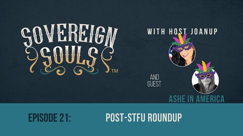 SOVEREIGN SOULS ep. 21 - Post-STFU Roundup, feat. Ashe In America