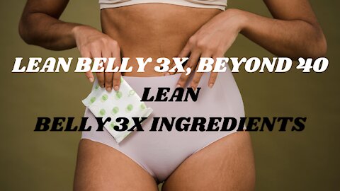 Lean Belly 3X, Beyond 40 Lean Belly 3X Ingredients,