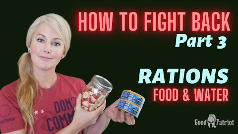 Food & Water Prep - How To Fight Back Part 3: RATIONS