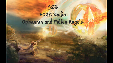 523 - FOJC Radio - Ophannin and Fallen Angels - David Carrico - 3-11-2022