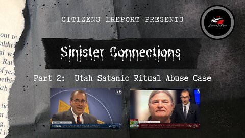 Sinister Connections: Part 2 Utah Satanic Ritual Abuse Case
