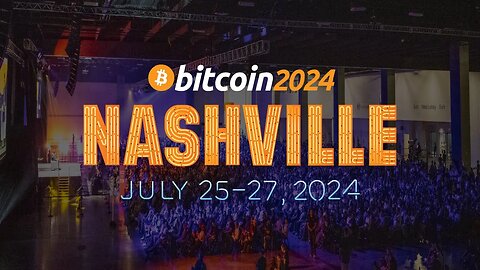Bitcoin 2024 | The Stage Is Set | Nashville | July 25th - 27th, 2024