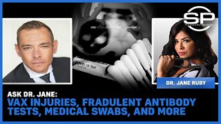 Ask Dr. Jane: Vax Injuries, Fraudulent Antibody Tests, Medical Swabs, And More