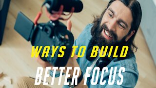 Creative Ways to Build Better Focus