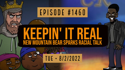 #1460 Keepin' In Real, New Mountain Bear Sparks Racial Talk