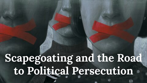Scapegoating and the Road to Political Persecution