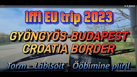 Gyöngyös Budapest Horvaatia (osa-15) iffi EU trip 2023 [1080/60]