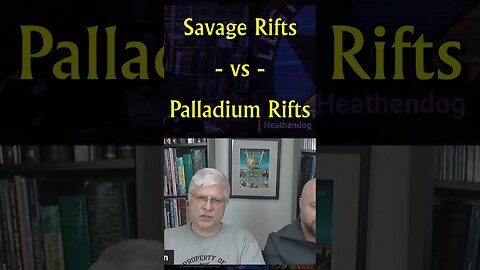 Savage Rifts vs Palladium Rifts