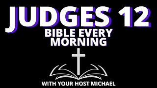 JUDGES 12 - BIBLE EVERY MORNING