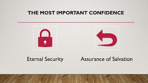 Bible Study 6: The Most Important Confidence: Eternal Security & Assurance of Salvation in Christ