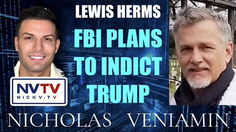 Lewis Herms Discusses FBI Plans to Indict Trump with Nicholas Veniamin