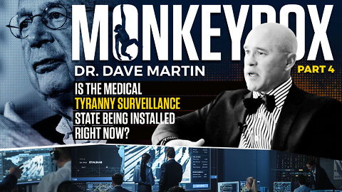 Doctor Dave Martin | Monkeypox Part 4 | Is a Medical Tyranny Surveillance State Being Installed Now?