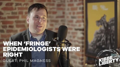 When ‘Fringe’ Epidemiologists Were Right | Guest: Phil Magness | Ep 163