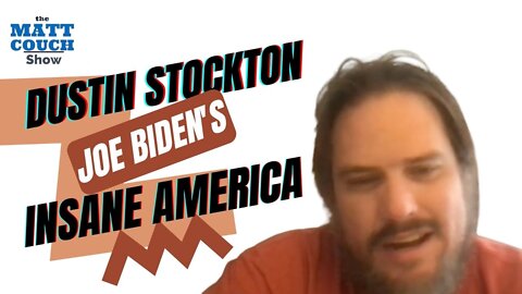 Dustin Stockton on the Insane America Under Joe Biden