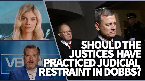 Should the justices have practiced judicial restraint in Dobbs?