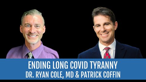 #282: Ending Long Covid Tyranny—Dr. Ryan Cole, MD