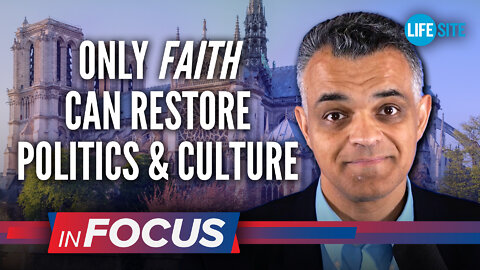 Politics that exclude faith will never restore the culture | LifeSiteNews: InFocus