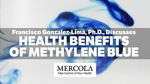 The Surprising Health Benefits of Methylene Blue- Interview with Francisco Gonzalez-Lima, Ph.D.,
